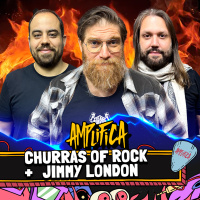 CHURRAS OF ROCK + JIMMY LONDON - AMPLIFICA #264