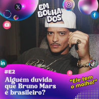 E2: Alguém duvida que Bruno Mars é brasileiro?