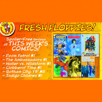 Fresh Floppies 6 – Doom Patrol, Ambassadors, Waller vs. Wildstorm, Clobberin’ Time, Indigo Children, and Gotham City: Year One!