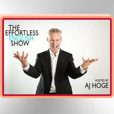 Effortless English Podcast | Learn English With Aj Hoge