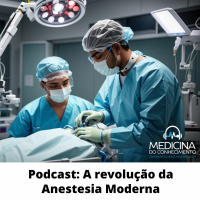 #153 A revolução da anestesia moderna
