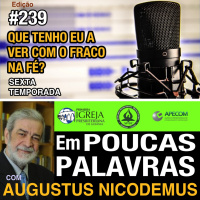 Em Poucas Palavras #239 - Se ele escandaliza o problema é dele? - 6Temporada