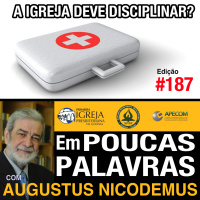Em Poucas Palavras #187 - Tratando sobre disciplina na igreja