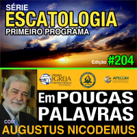 Em Poucas Palavras #204 - Serie Escatologia 001 - Tribulacao