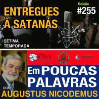 Em Poucas Palavras #255 - Entregues a satanás - 7Temporada