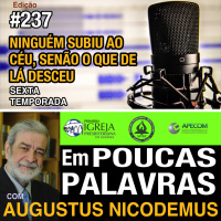 Em Poucas Palavras #237 - Ninguém subiu ao céu, só o que de lá desceu - 6Temporada