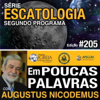 Em Poucas Palavras #205 - Escatologia - Novos Céus e Terra