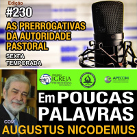 Em Poucas Palavras #230 - Autoridade Pastoral - 6Temporada