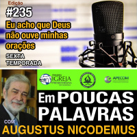 Em Poucas Palavras #235 - Deus não me responde - 6Temp