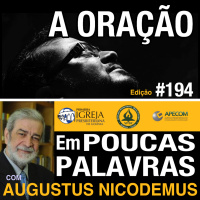 Em Poucas Palavras #194 - A Oração na vida do crente
