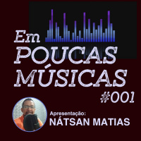 Em Poucas Músicas #001