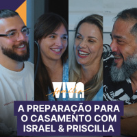 Luciano Subirá - A PREPARAÇÃO PARA O CASAMENTO COM ISRAEL  PRISCILLA | VIVA A FAMÍLIA