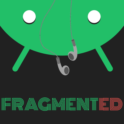 Fragmented - Android Developer Podcast