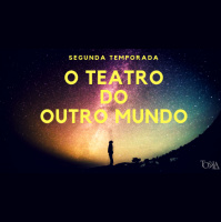 O Teatro do Outro Mundo – Temporada 2 – Ep.01