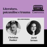 Literatura, psicanálise e trauma: Christian Dunker e Jarid Arraes