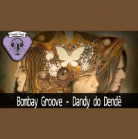 Fermata Tracks #108 – Bombay Groovy – Dandy do Dendê