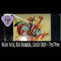 Fermata Tracks #110 – Nelson Faria, Nico Assumpção, Lincoln Cheib – Três/Three