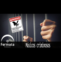 Fermata #121 - Músicos Criminosos
