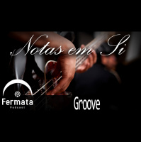 Fermata Podcast – Notas em Si – Groove