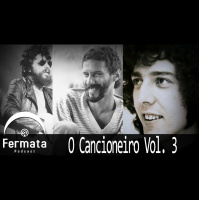 Fermata Podcast #62 – Cancioneiro – Vol 3