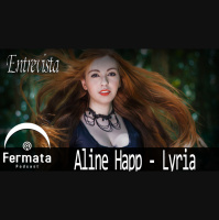 Fermata Entrevista #02 – Aline Happ – Lyria