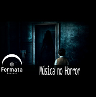 Fermata Podcast #84 – Música no Horror
