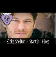 Fermata Tracks #104 – Blake Shelton – Startin’ Fires