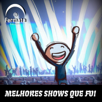 #128 - Melhores Shows Que Fui