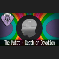 Fermata Tracks #133 - The Motet - Death or Devotion