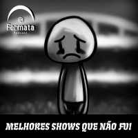 #127 - Melhores Shows Que Não Fui