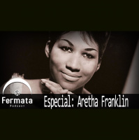 Fermata Podcast #60 – Aretha Franklin