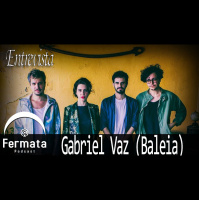 Fermata Entrevista #01 – Gabriel Vaz – Banda Baleia