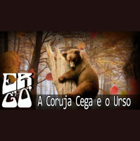 Ergo #018 – A Coruja Cega e o Urso