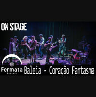 Fermata On Stage #06 – Baleia – Coração Fantasma