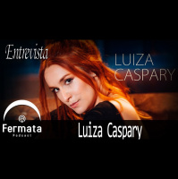 Fermata Entrevista #03 – Luiza Caspary #OPodcastÉDelas2019