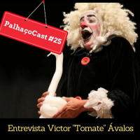 PalhaçoCast #25 - Entrevista Victor Tomate Ávalos