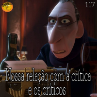 MeiaEntradaCast 117 – Nossa relação com a crítica e os críticos