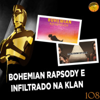 MeiaEntradaCast 108 – Bohemian Rapsody e Infiltrado na Klan (Óscar 2019)