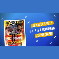 Downbeat Falls to LP In A Monumental Sound Clash