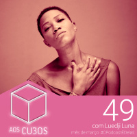 Ep. 049 - O amor humaniza a gente (com Luedji Luna)