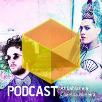 Ep. 041 - As Bahias e A Cozinha Mineira (Repeat)