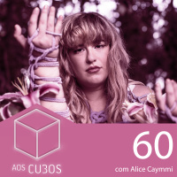 Ep. 060 - Quem é sua turma? (com Alice Caymmi)