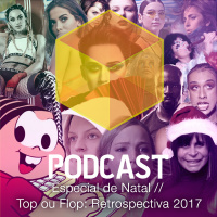 Ep. 046 - Especial de Natal // Top ou Flop: Retrospectiva 2017