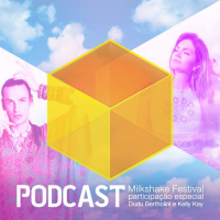 Ep. 023 - Milkshake Festival (part. Dudu Bertholini) + Kelly Key