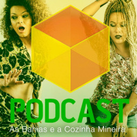 Ep. 009 - As Bahias e a Cozinha Mineira