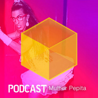 Ep. 013 - Mulher Pepita
