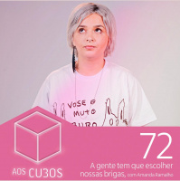 Ep. 072 - A gente tem que escolher nossas brigas (com Amanda Ramalho)
