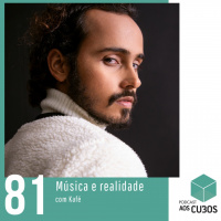 Ep. 081 - Música e realidade (com Kafé)