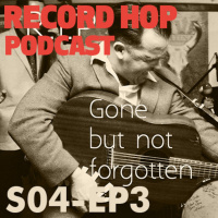 Record Hop Podcast Episódio 38: Gone But Not Forgotten
