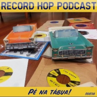 Record Hop Podcast Episódio 8: Pé na Tábua !